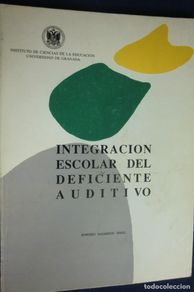 Libros de segunda mano: INTEGRACIÓN ESCOLAR DEL DEFICIENTE AUDITIVO. HONORIO SALMERÓN PÉREZ. UNIV. GRANADA